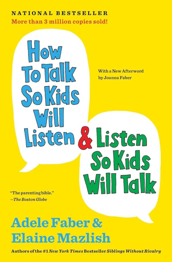 How To Talk So Kids Will Listen &Amp; Listen So Kids Will Talk (The How To Talk Series)