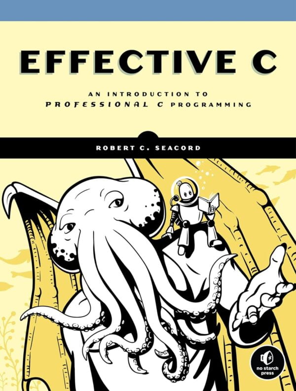 Effective C: An Introduction To Professional C Programming