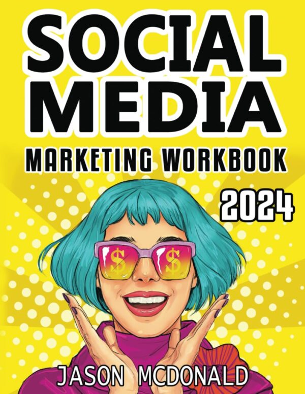 Social Media Marketing Workbook: How To Use Social Media For Business (2024 Marketing - Social Media, Seo, &Amp; Online Ads Books)