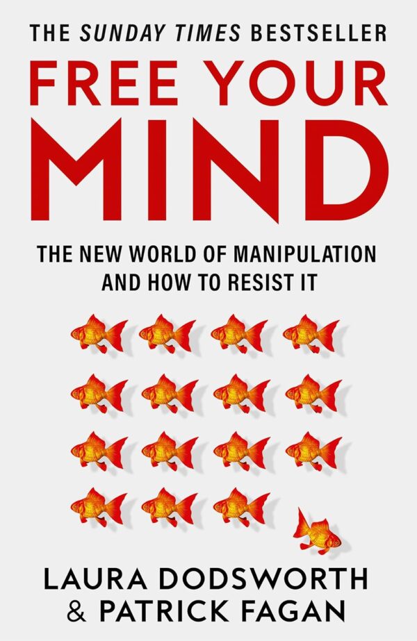 Free Your Mind: The New World Of Manipulation And How To Resist It