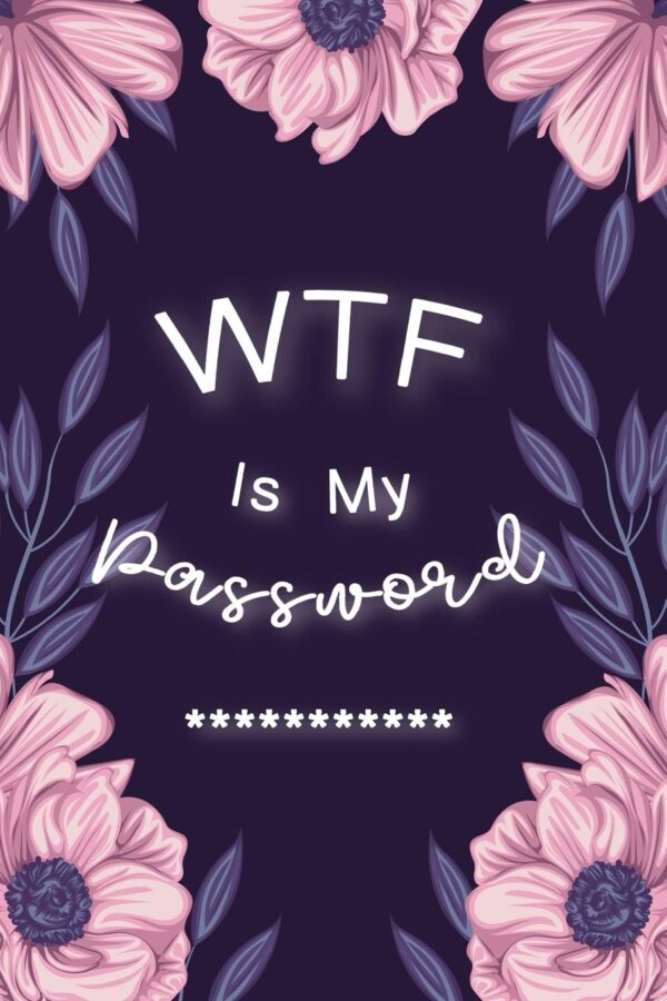 Wtf Is My Password: Password Book Log Book Alphabeticalpocket Size Purple Flower Cover Black Frame 6&Quot; X 9&Quot;