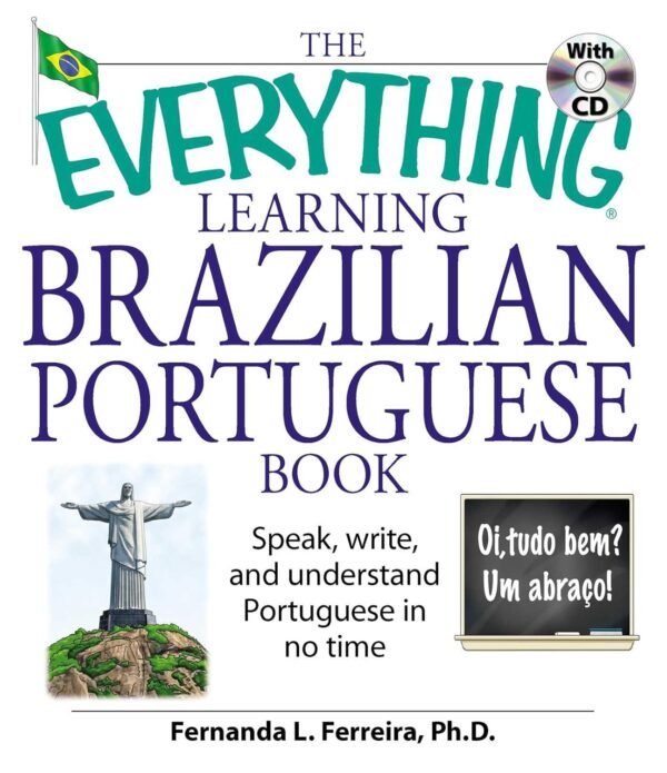 The Everything Learning Brazilian Portuguese Book: Speak, Write, And Understand Basic Portuguese In No Time (Everything? Series)