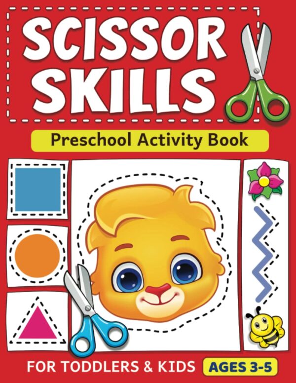 Scissor Skills Preschool Activity Book: Learn To Cut Lines, Shapes, Fruits, Animals | Fun Cutting &Amp; Coloring Book For Kids | Preschool Learning Activities For 3-5 Year Olds