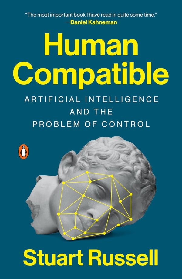 Human Compatible: Artificial Intelligence And The Problem Of Control