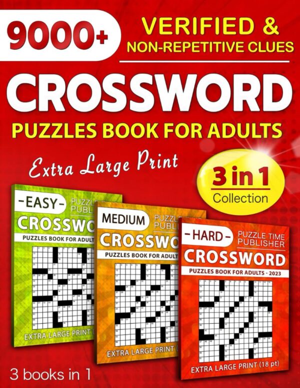 3 In 1 Collection Crossword Puzzles Book For Adults (Eye-Friendly Extra Large Print): Over 9000 Verified, Understandable &Amp; Non-Repetitive Questions With Full Solutions (Easy, Medium &Amp; Hard)