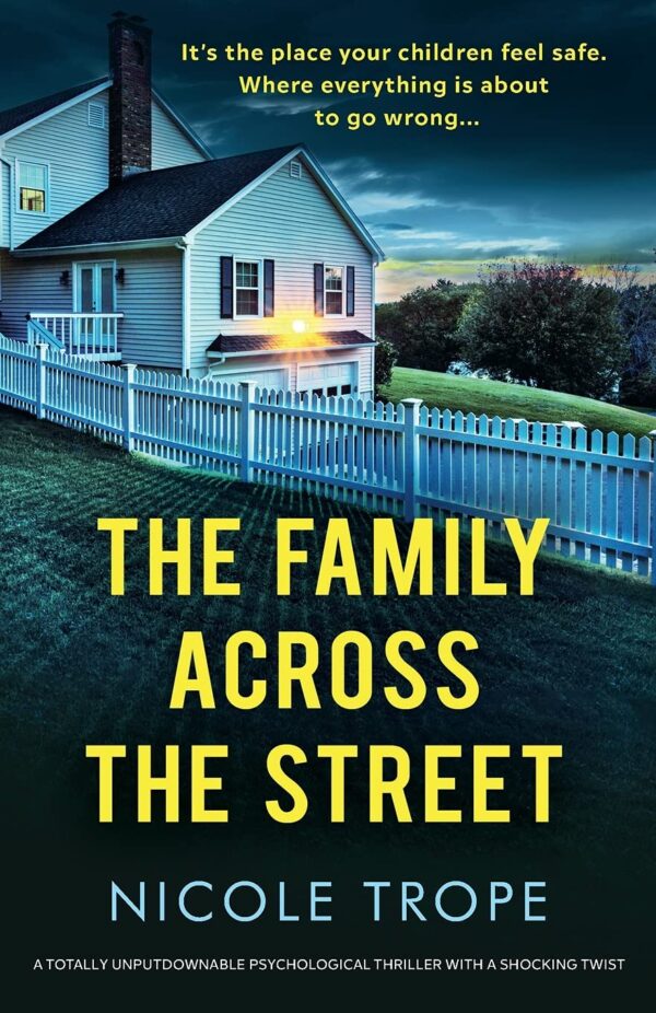 The Family Across The Street: A Totally Unputdownable Psychological Thriller With A Shocking Twist