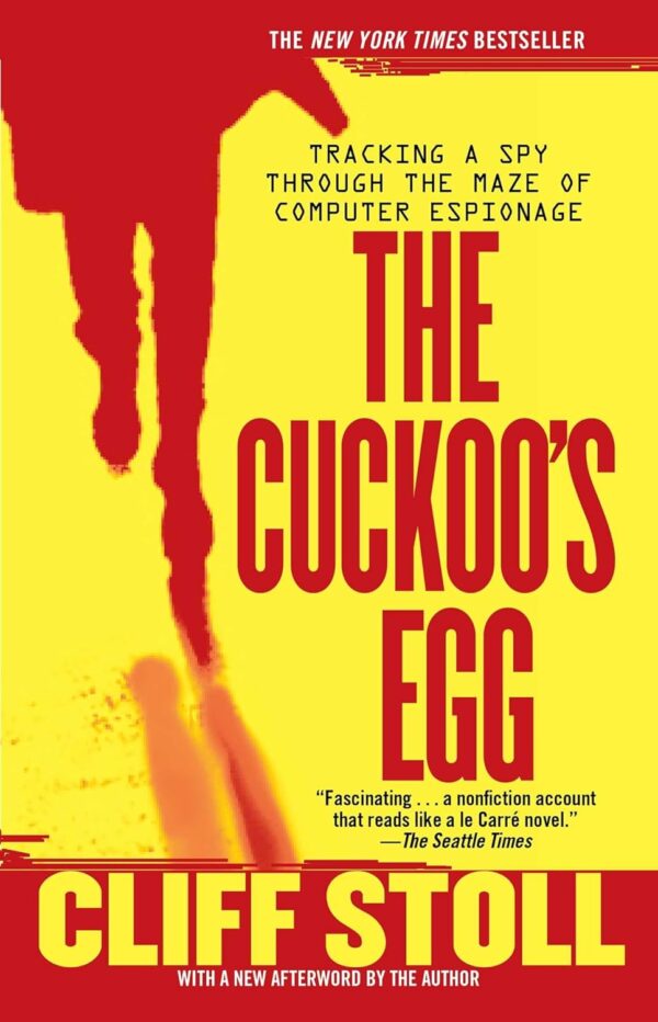 The Cuckoo'S Egg: Tracking A Spy Through The Maze Of Computer Espionage