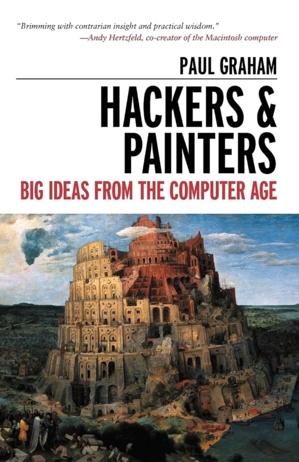 Hackers &Amp; Painters: Big Ideas From The Computer Age