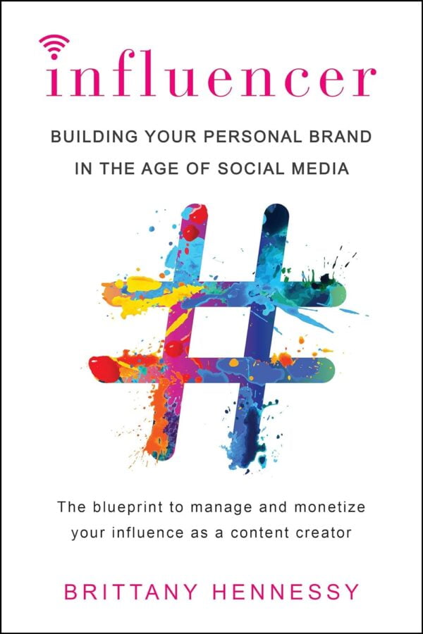 Influencer: Building Your Personal Brand In The Age Of Social Media