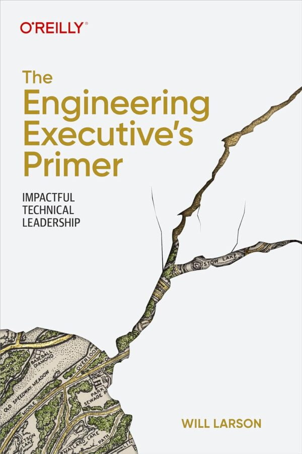 The Engineering Executive'S Primer: Impactful Technical Leadership