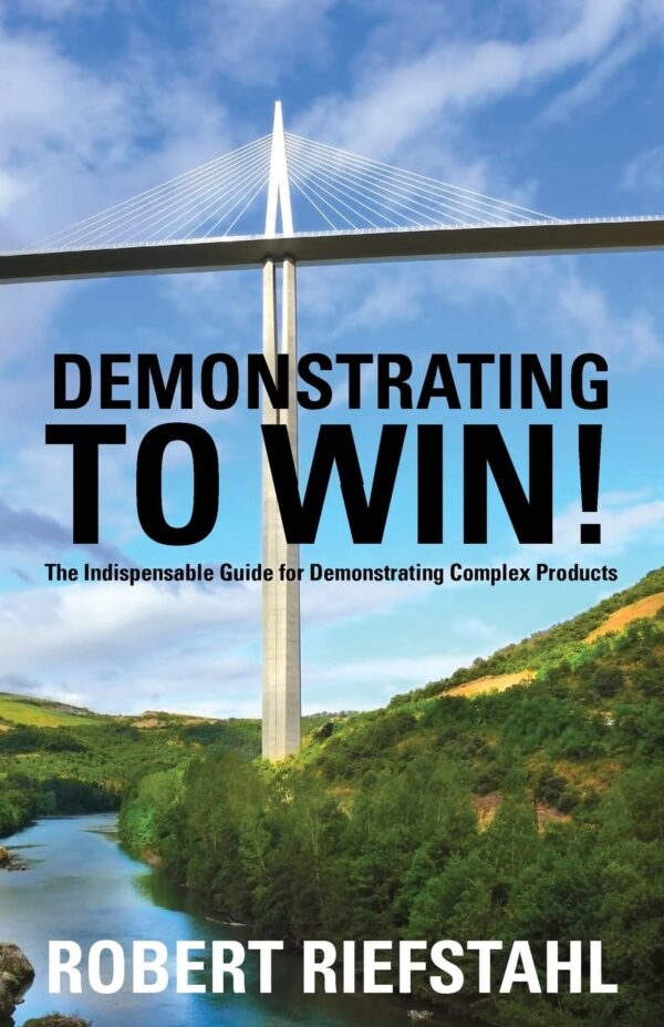 Demonstrating To Win!: The Indispensable Guide For Demonstrating Complex Products