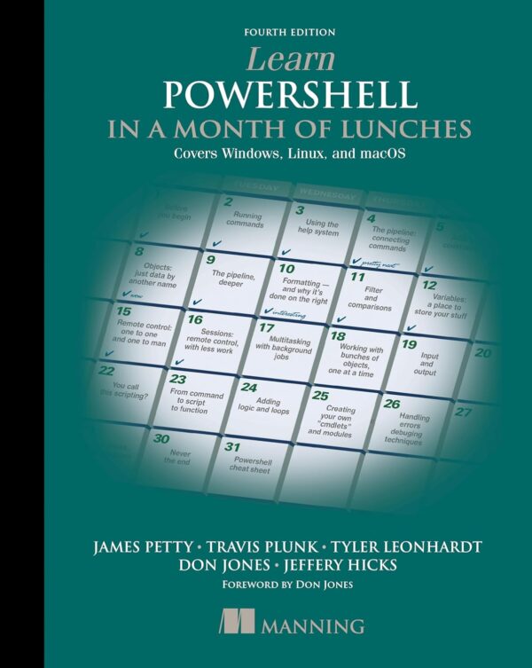 Learn Powershell In A Month Of Lunches, Fourth Edition: Covers Windows, Linux, And Macos