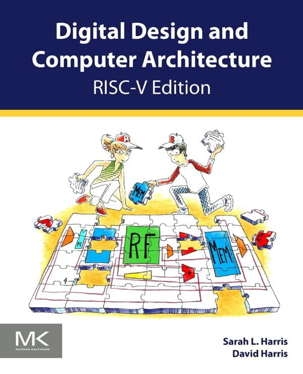 Digital Design And Computer Architecture, Risc-V Edition: Risc-V Edition