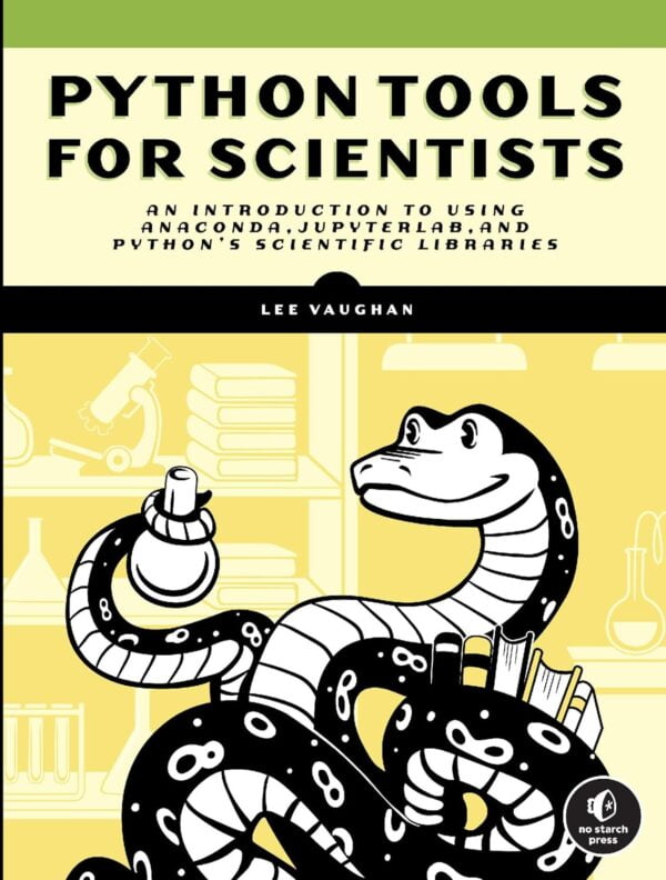 Python Tools For Scientists: An Introduction To Using Anaconda, Jupyterlab, And Python'S Scientific Libraries