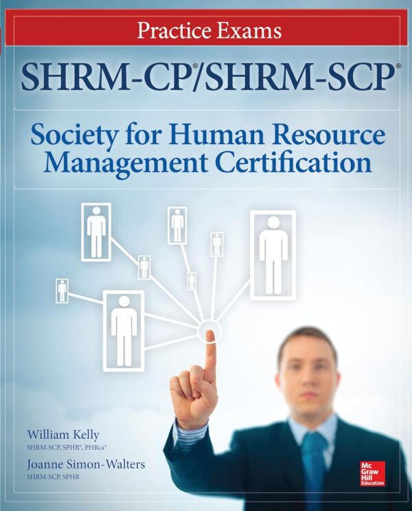 Shrm-Cp/Shrm-Scp Certification Practice Exams (All In One)