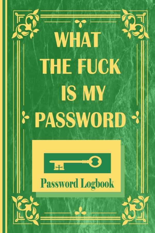 What The Fuck Is My Password: Password Logbook, For Forgetful Humain, Easy, Keeper, Funny For Women, Reminder Book Large Print, Protect Username, ... Keeping Organizer, Privite Information/Gift