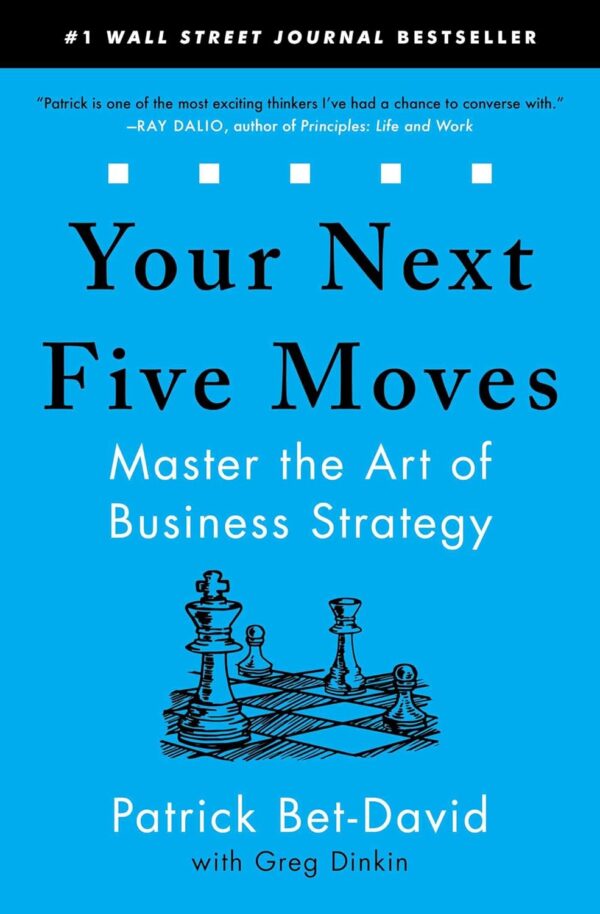 Your Next Five Moves: Master The Art Of Business Strategy