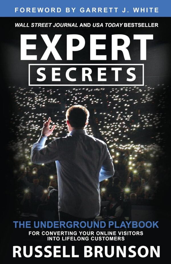 Expert Secrets: The Underground Playbook For Converting Your Online Visitors Into Lifelong Customers