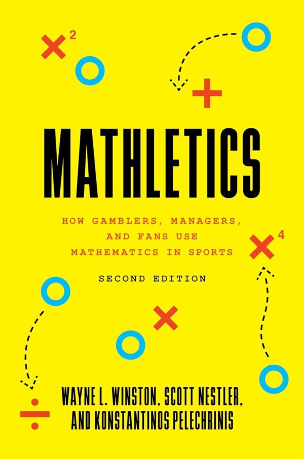 Mathletics: How Gamblers, Managers, And Fans Use Mathematics In Sports, Second Edition