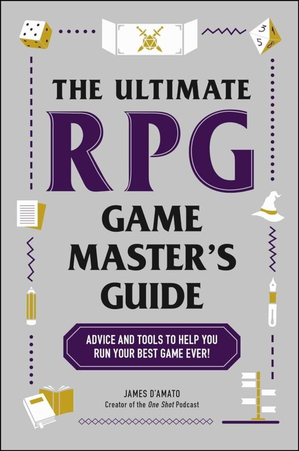 The Ultimate Rpg Game Master'S Guide: Advice And Tools To Help You Run Your Best Game Ever! (Ultimate Role Playing Game Series)