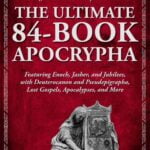 The Ultimate 84-Book Apocrypha – The Largest and Most Complete Collection of Lost Biblical Texts: Featuring Enoch, Jasher, and Jubilees, with … Lost Gospels, Apocalypses, and More