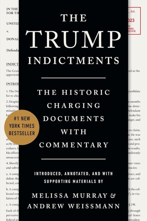 The Trump Indictments: The Historic Charging Documents With Commentary