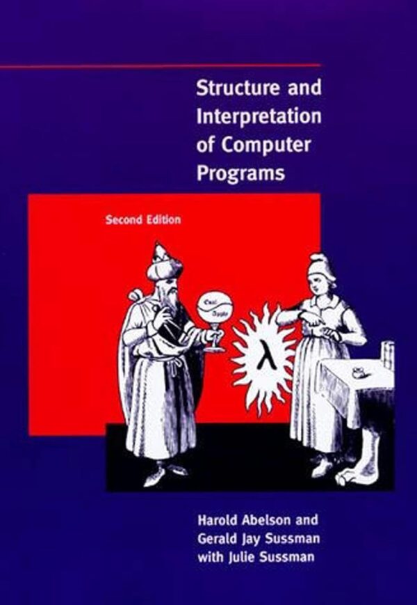 Structure And Interpretation Of Computer Programs - 2Nd Edition (Mit Electrical Engineering And Computer Science)