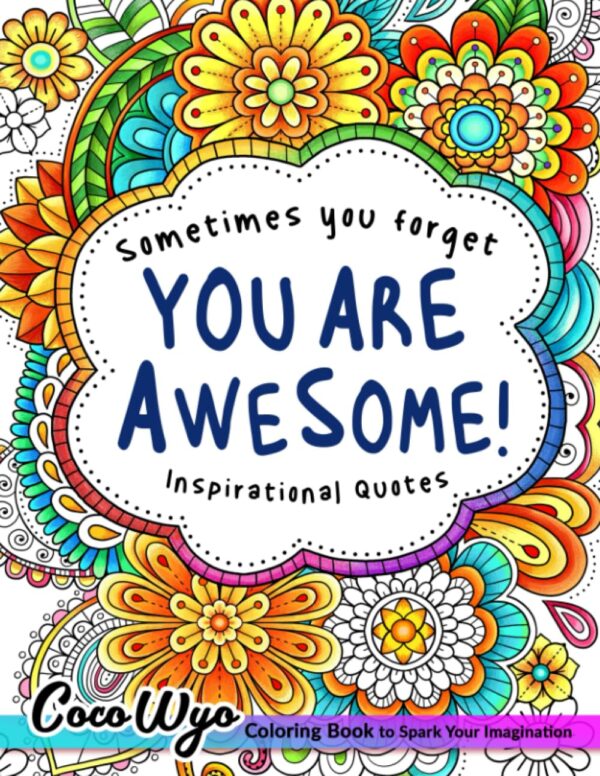 You'Re Awesome: Coloring Book Of Inspirational Quotes To Boost Your Mood And Confidence For Women, Teens &Amp; Adults