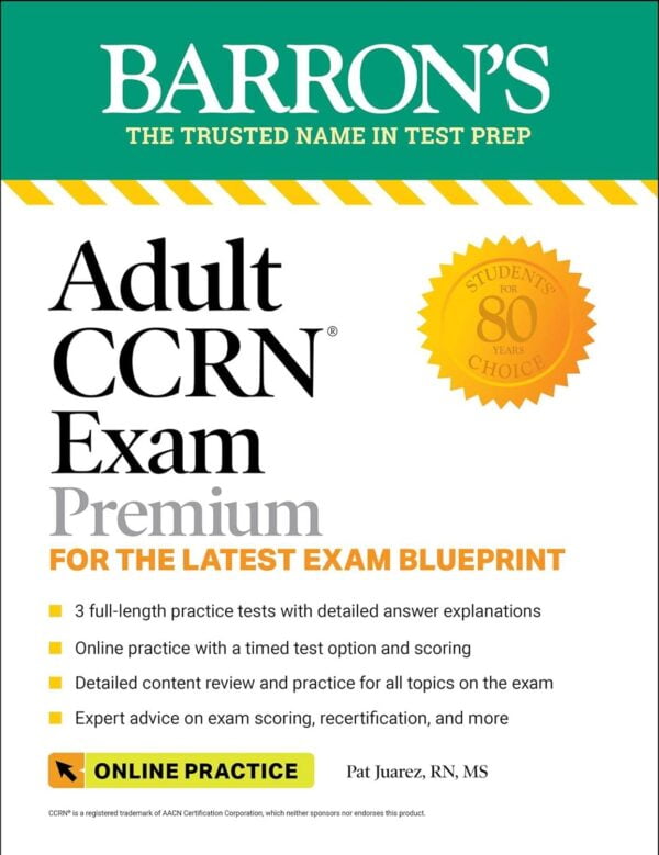 Adult Ccrn Exam Premium: For The Latest Exam Blueprint, Includes 3 Practice Tests, Comprehensive Review, And Online Study Prep (Barron'S Test Prep)