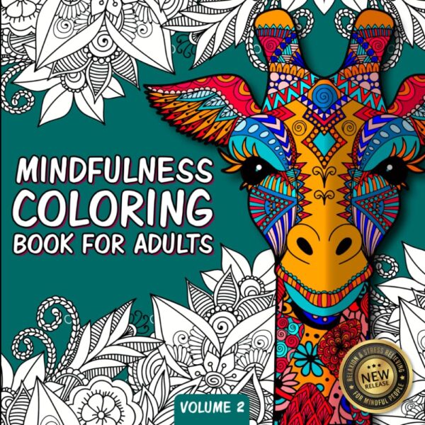 Mindfulness Coloring Book For Adults: For Mindful People | Feel The Zen With Stress Relieving Designs Animals, Mandalas, Zentangle Nature Art