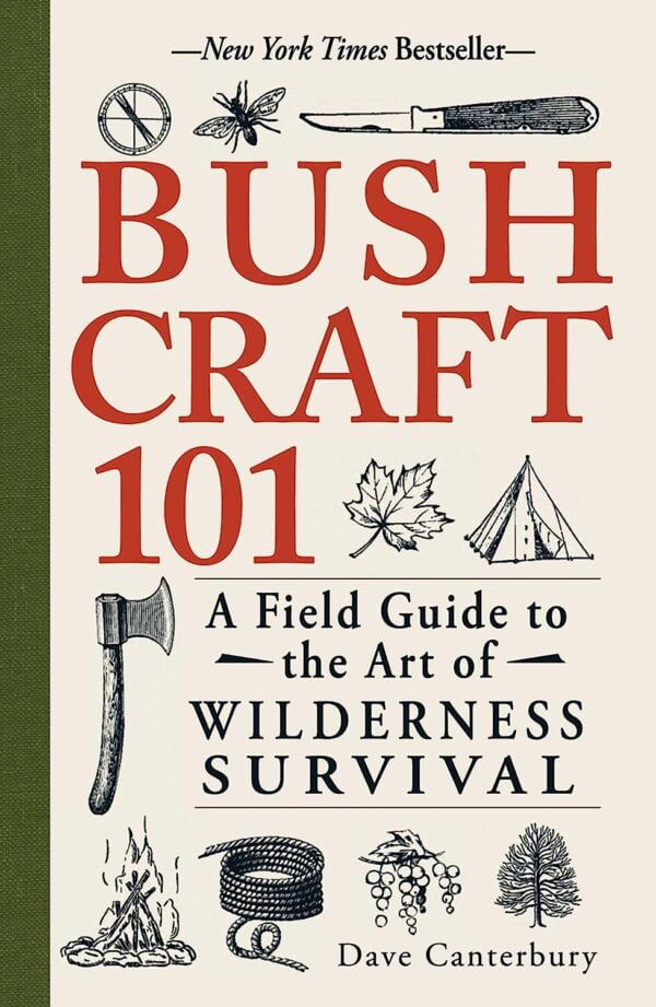 Bushcraft 101: A Field Guide To The Art Of Wilderness Survival (Bushcraft Survival Skills Series)