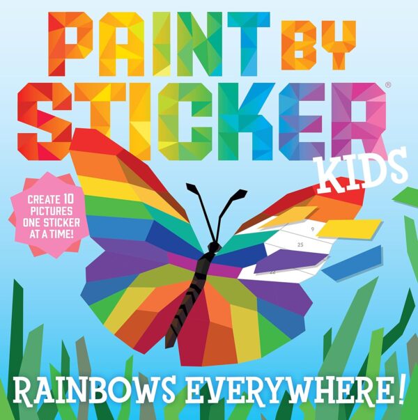 Paint By Sticker Kids: Rainbows Everywhere!: Create 10 Pictures One Sticker At A Time!