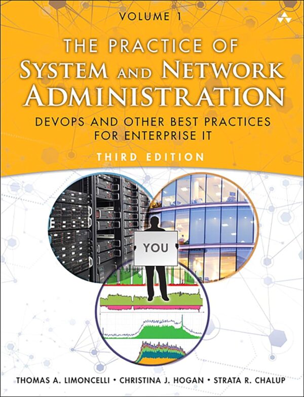 Practice Of System And Network Administration, The: Devops And Other Best Practices For Enterprise It, Volume 1