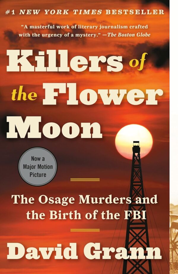 Killers Of The Flower Moon: The Osage Murders And The Birth Of The Fbi