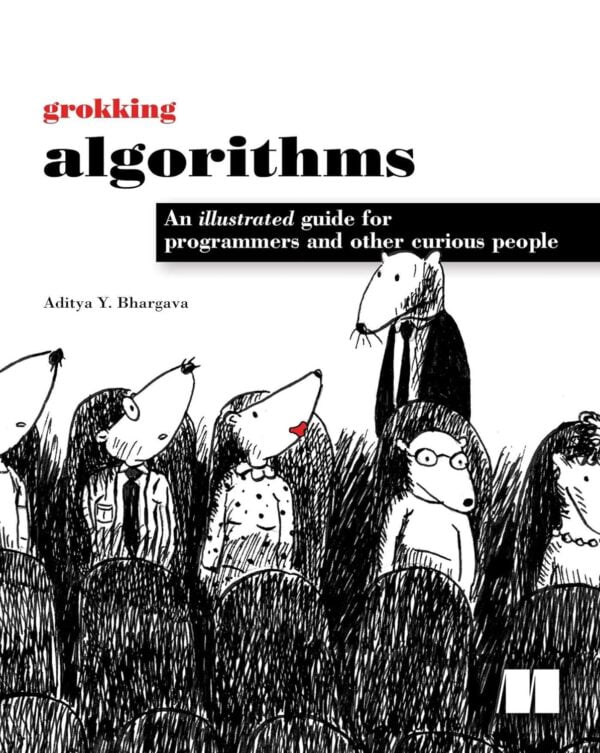 Grokking Algorithms: An Illustrated Guide For Programmers And Other Curious People