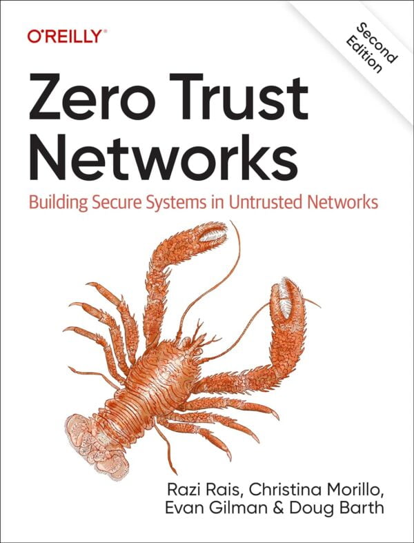 Zero Trust Networks: Building Secure Systems In Untrusted Networks