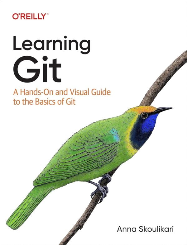 Learning Git: A Hands-On And Visual Guide To The Basics Of Git