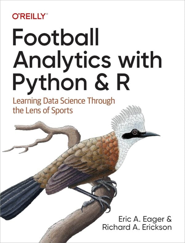 Football Analytics With Python &Amp; R: Learning Data Science Through The Lens Of Sports