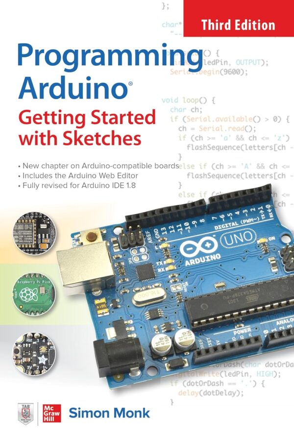 Programming Arduino: Getting Started With Sketches, Third Edition