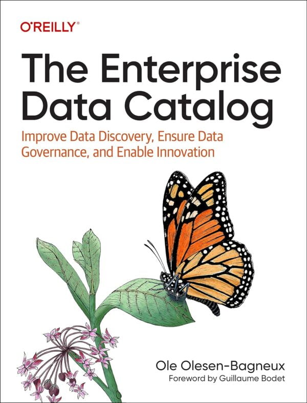 The Enterprise Data Catalog: Improve Data Discovery, Ensure Data Governance, And Enable Innovation