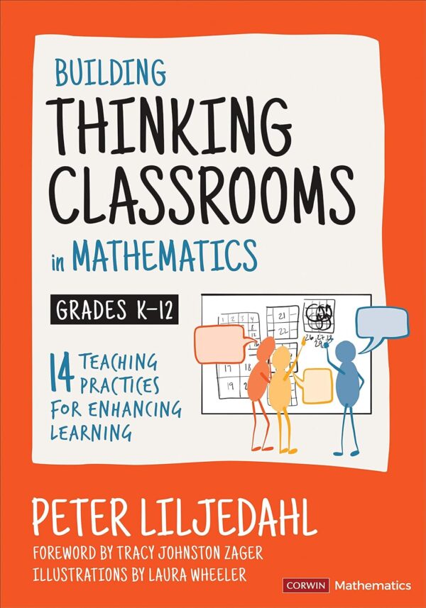 Building Thinking Classrooms In Mathematics, Grades K-12: 14 Teaching Practices For Enhancing Learning (Corwin Mathematics Series)