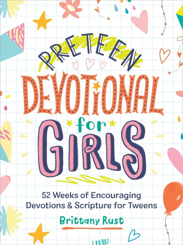 Preteen Devotional For Girls: 52 Weeks Of Encouraging Devotions And Scripture For Tweens