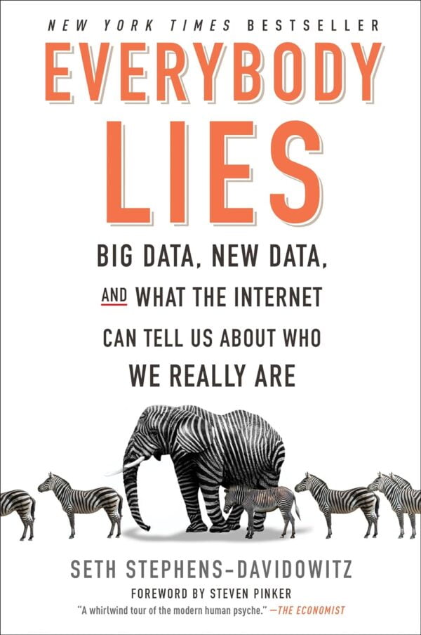 Everybody Lies: Big Data, New Data, And What The Internet Can Tell Us About Who We Really Are