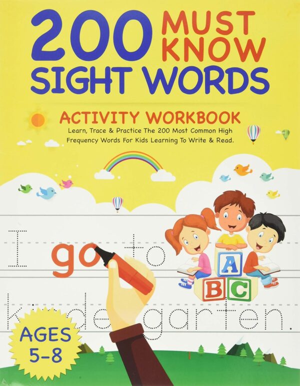 200 Must Know Sight Words Activity Workbook: Learn, Trace &Amp; Practice The 200 Most Common High Frequency Words For Kids Learning To Write &Amp; Read. | Ages 5-8