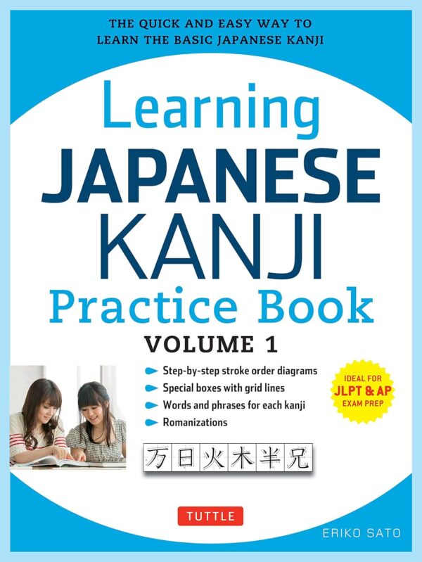 Learning Japanese Kanji Practice Book Volume 1: (Jlpt Level N5 &Amp; Ap Exam) The Quick And Easy Way To Learn The Basic Japanese Kanji