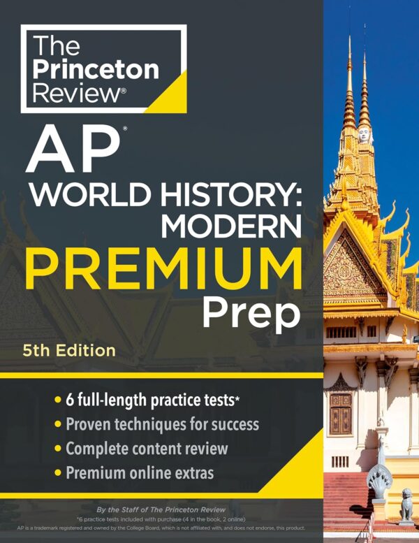 Princeton Review Ap World History: Modern Premium Prep, 5Th Edition: 6 Practice Tests + Complete Content Review + Strategies &Amp; Techniques (2024) (College Test Preparation)