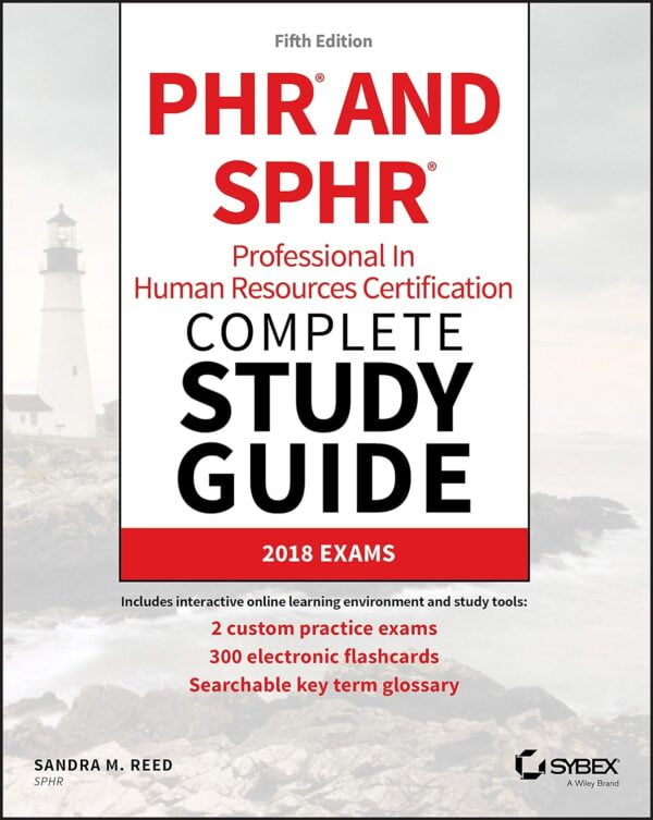 Phr And Sphr Professional In Human Resources Certification Complete Study Guide: 2018 Exams (Sybex Study Guide)