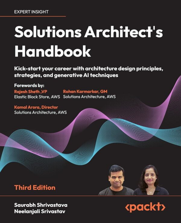 Solutions Architect'S Handbook - Third Edition: Kick-Start Your Career With Architecture Design Principles, Strategies, And Generative Ai Techniques