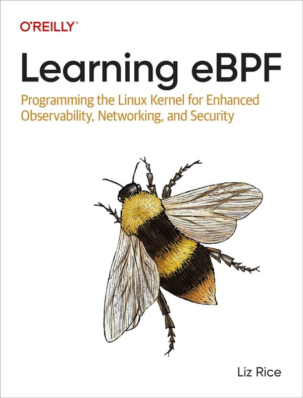 Learning Ebpf: Programming The Linux Kernel For Enhanced Observability, Networking, And Security