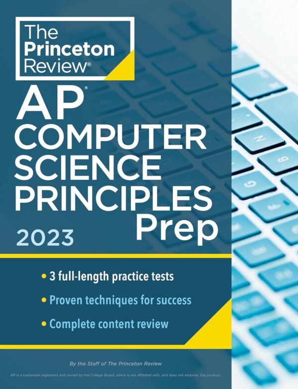 Princeton Review Ap Computer Science Principles Prep, 2023: 3 Practice Tests + Complete Content Review + Strategies &Amp; Techniques (College Test Preparation)